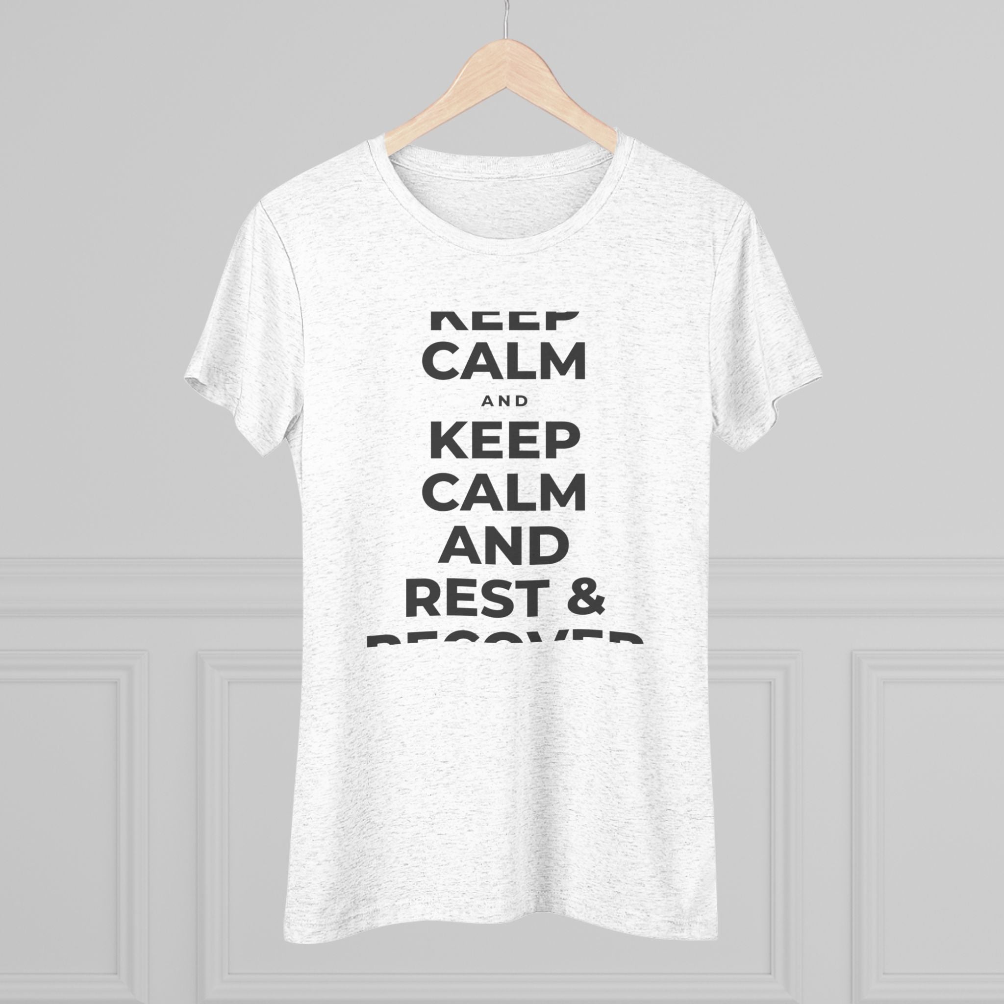 KEEP CALM AND REST & RECOVER Women's Tri-Blend Tee