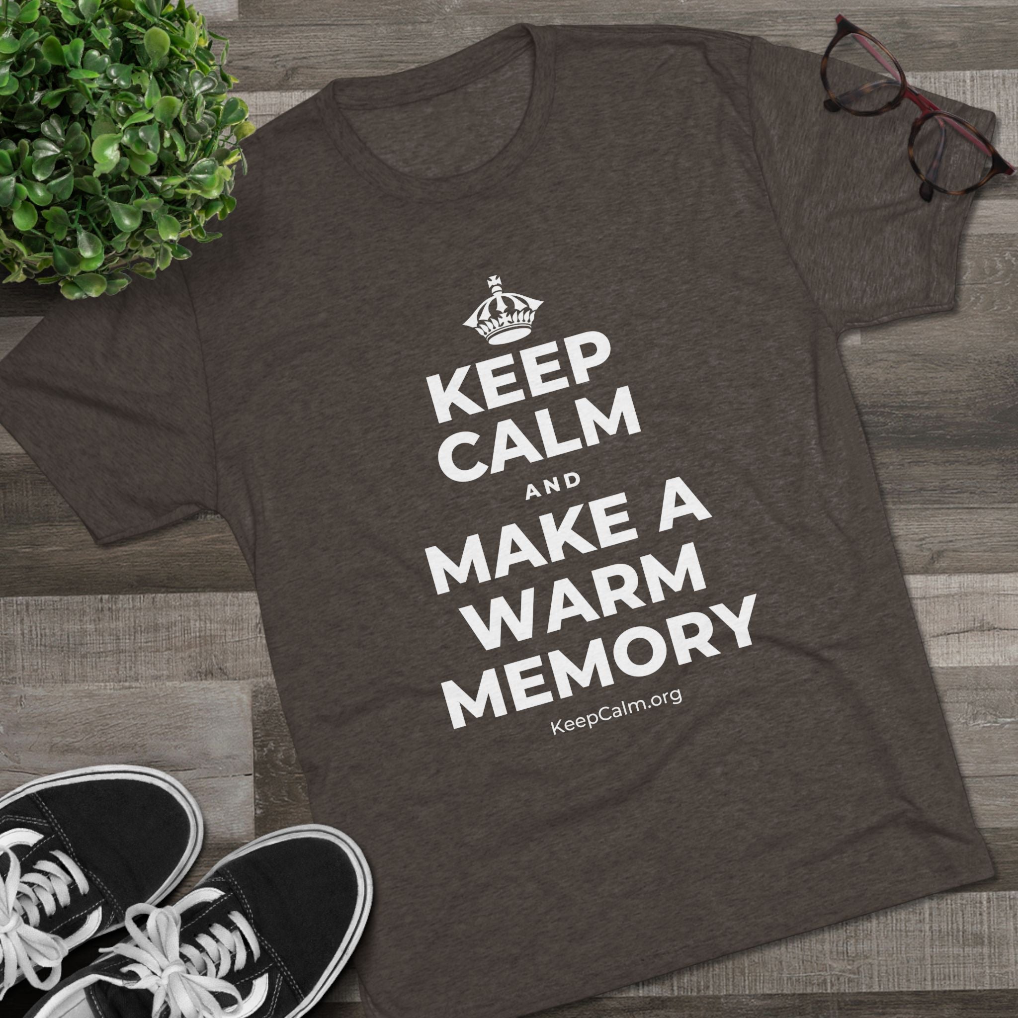 KEEP CALM AND MAKE A WARM MEMORY Tri-Blend Tee