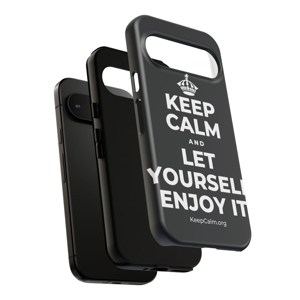 KEEP CALM AND LET YOURSELF ENJOY IT Phone Case (Dark)
