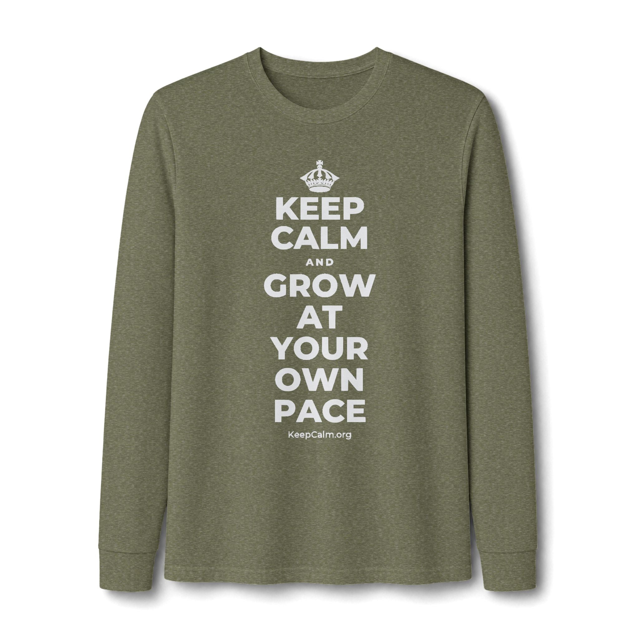 KEEP CALM AND GROW AT YOUR OWN PACE Long Sleeve Tee