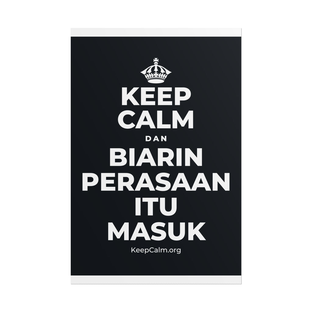 KEEP CALM DAN BIARIN PERASAAN ITU MASUK Poster (Dark)