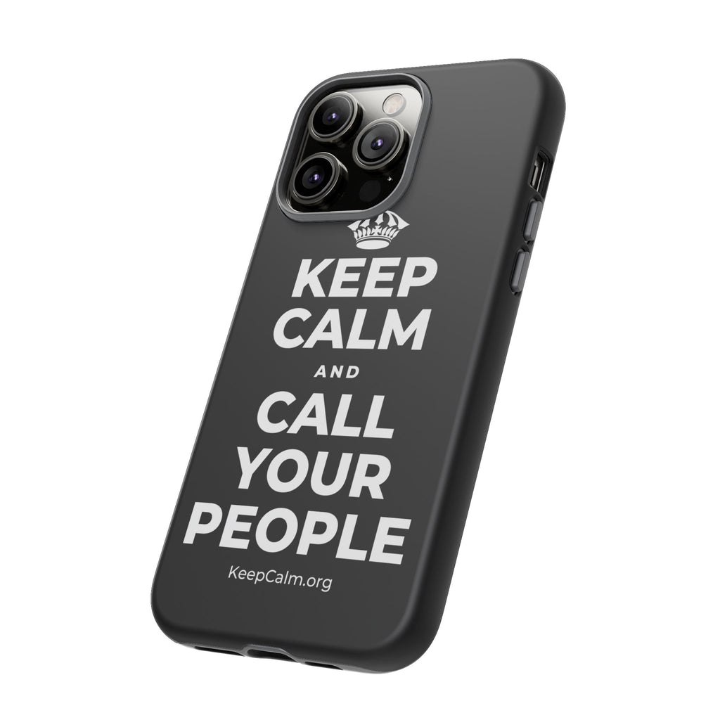 KEEP CALM AND CALL YOUR PEOPLE Phone Case