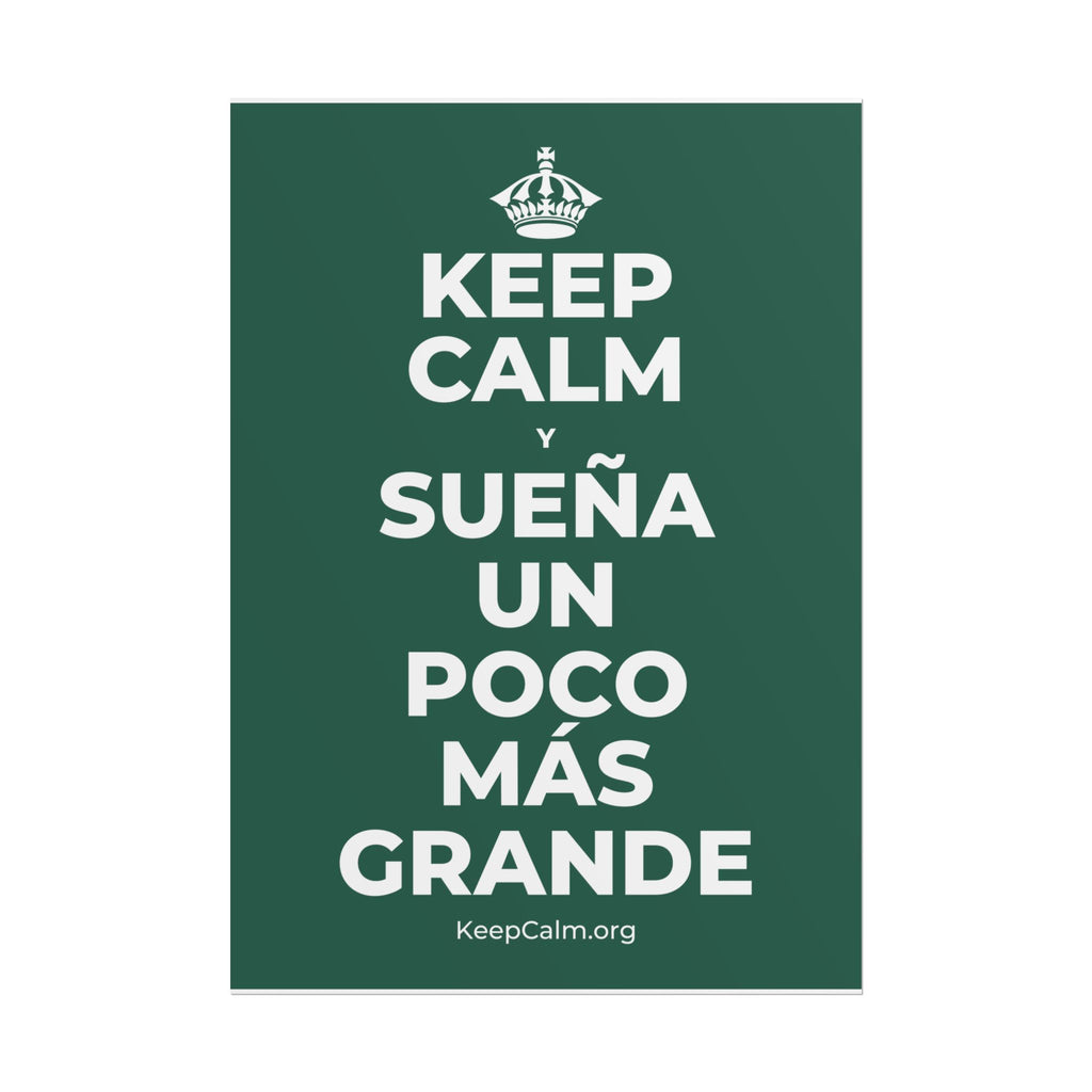 KEEP CALM Y SUEÑA UN POCO MÁS GRANDE Poster