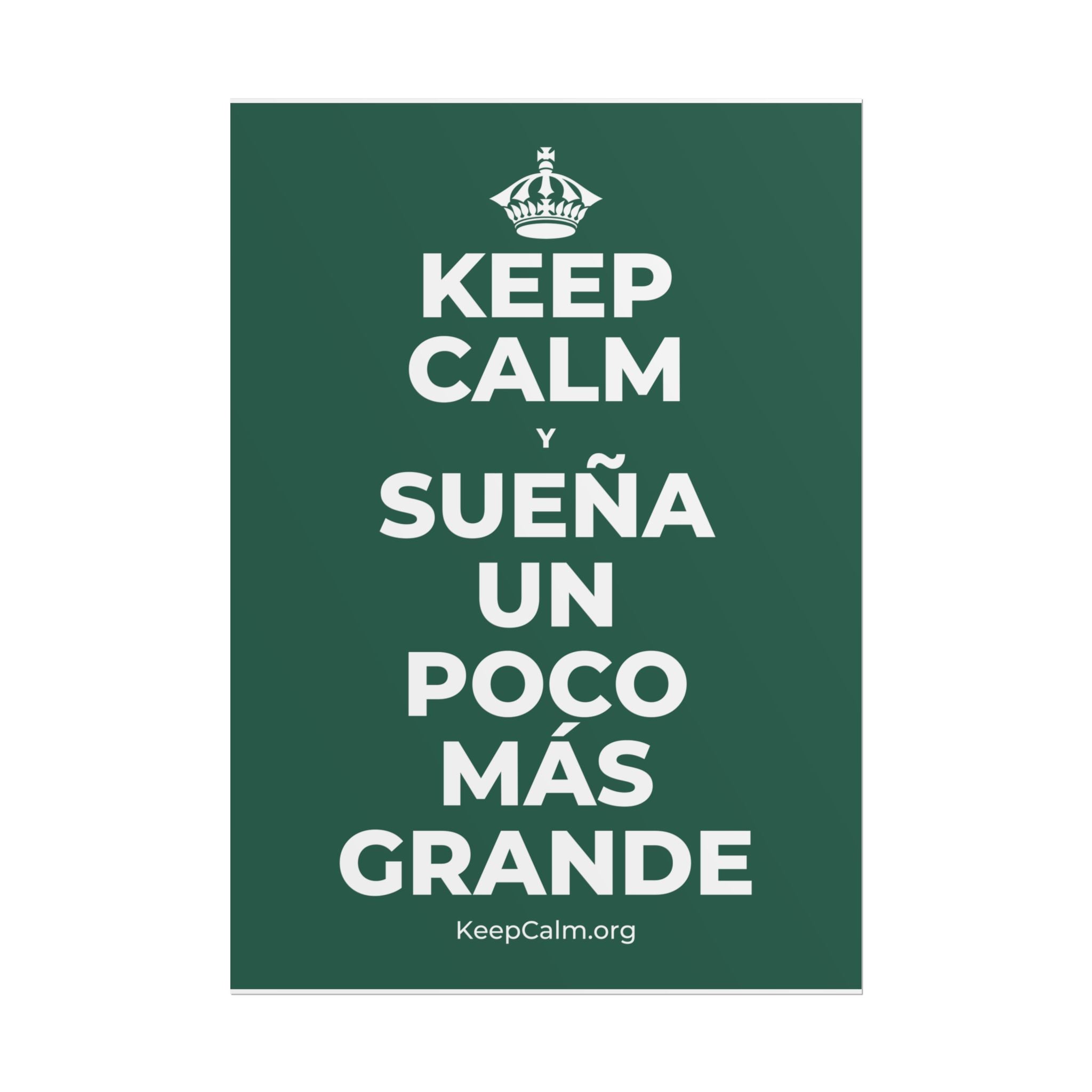 KEEP CALM Y SUEÑA UN POCO MÁS GRANDE Poster