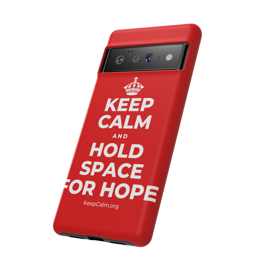 KEEP CALM AND HOLD SPACE FOR HOPE Phone Case