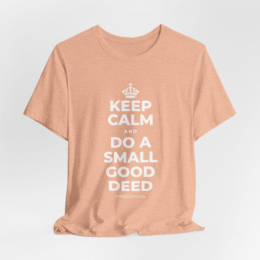 KEEP CALM AND DO A SMALL GOOD DEED T-Shirt (Soft Cream–Heather Mauve)