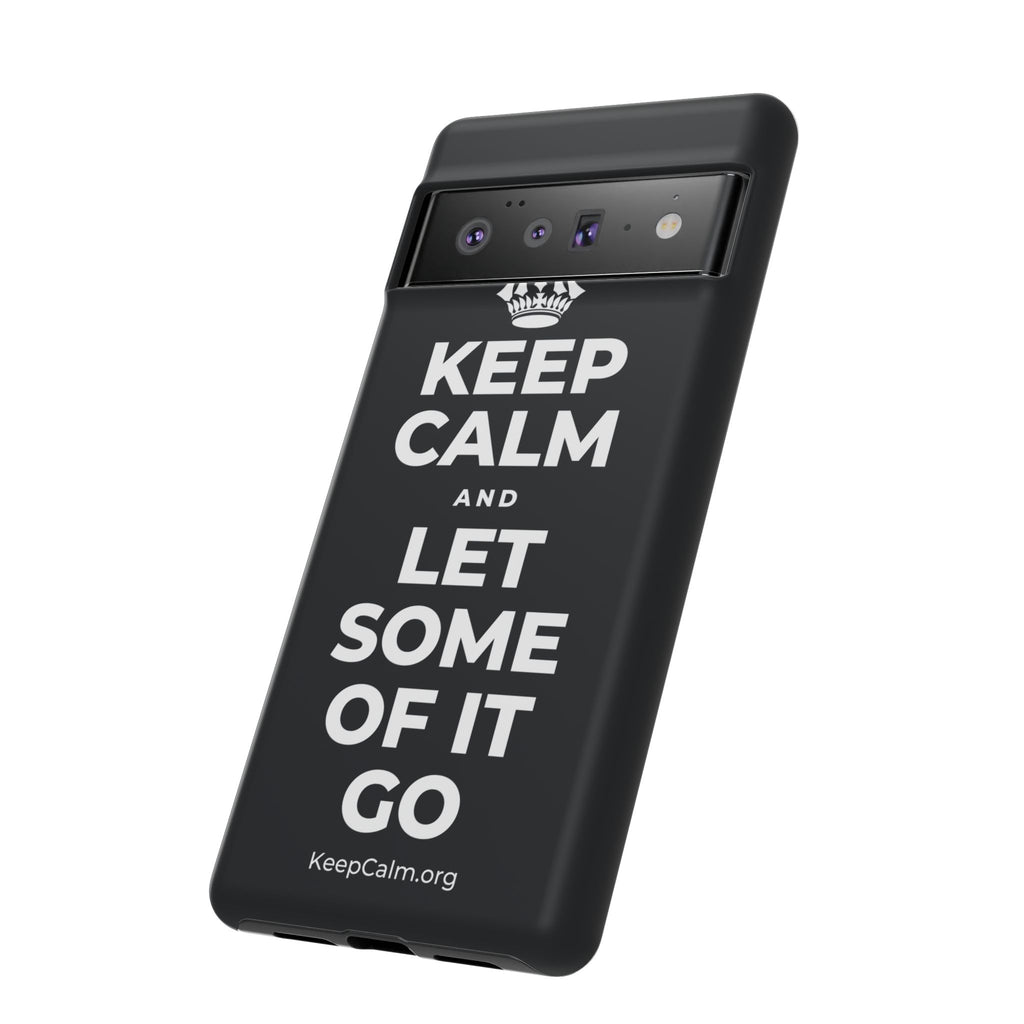 KEEP CALM AND LET SOME OF IT GO Phone Case (Dark)