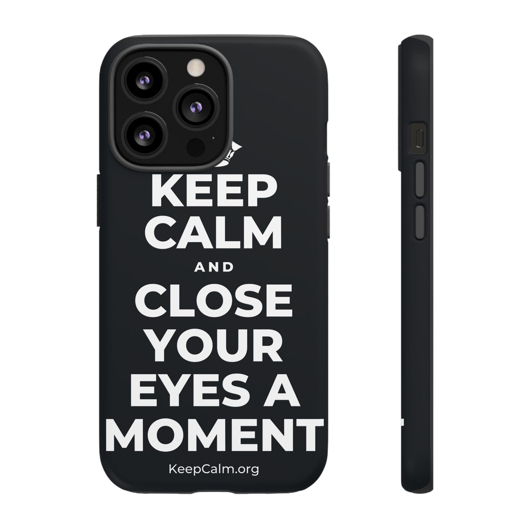 KEEP CALM AND CLOSE YOUR EYES A MOMENT Phone Case (Dark)