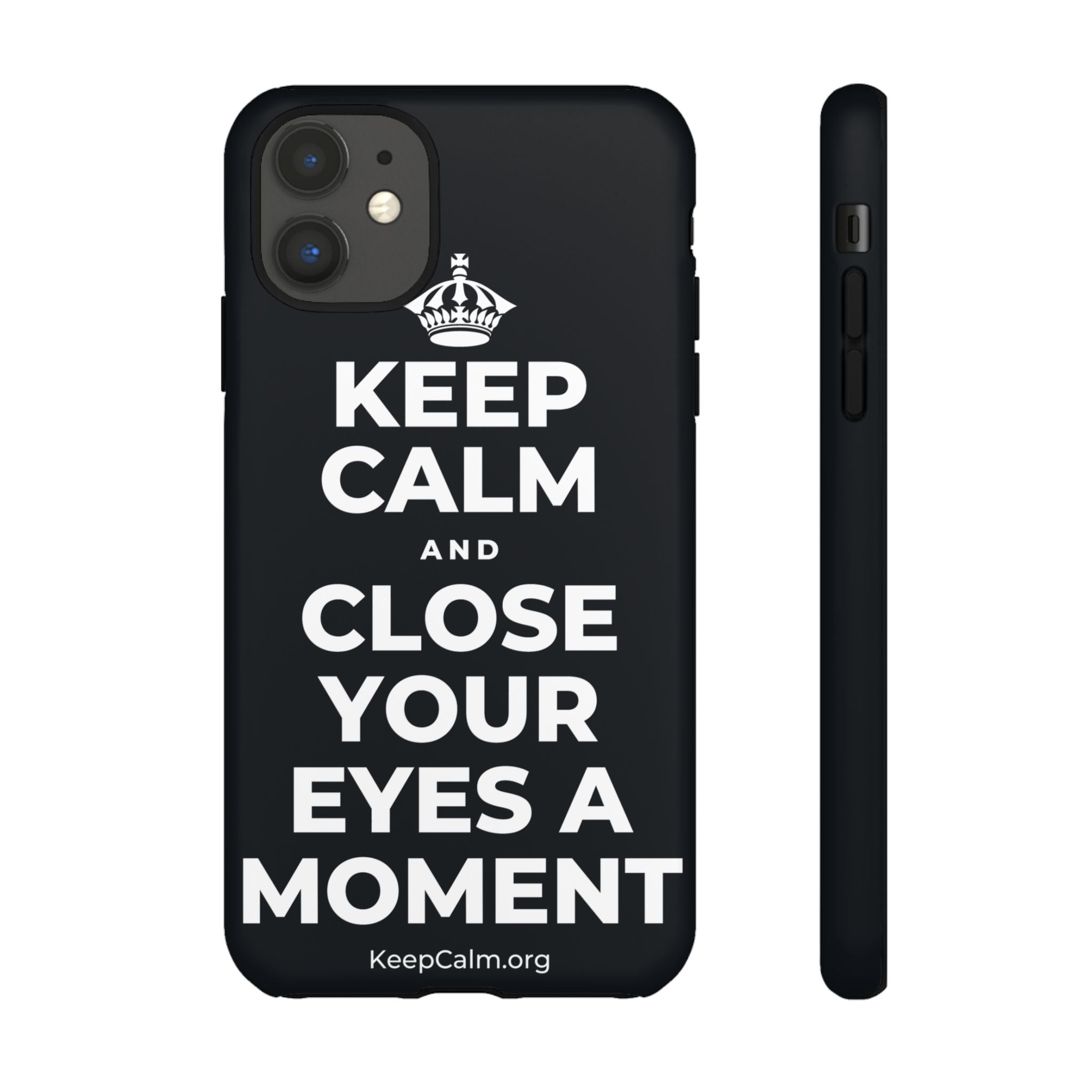 KEEP CALM AND CLOSE YOUR EYES A MOMENT Phone Case (Dark)