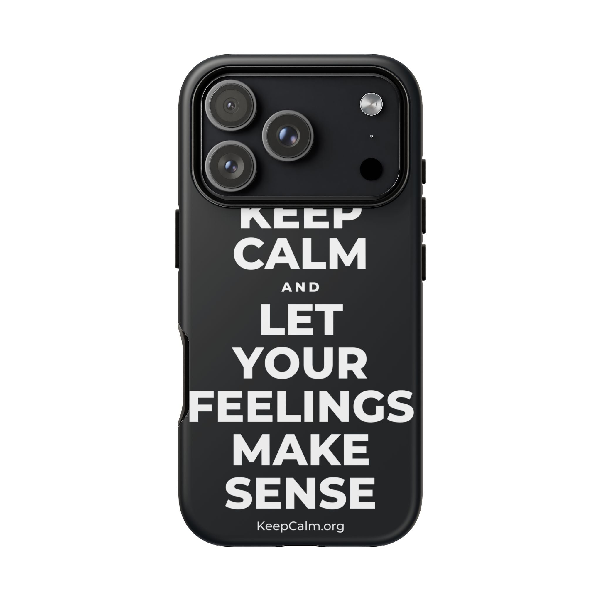 KEEP CALM AND LET YOUR FEELINGS MAKE SENSE Phone Case (Dark)