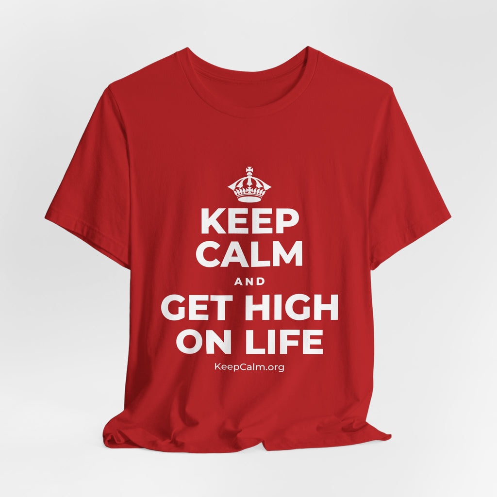 KEEP CALM AND GET HIGH ON LIFE T-Shirt (White–Asphalt)