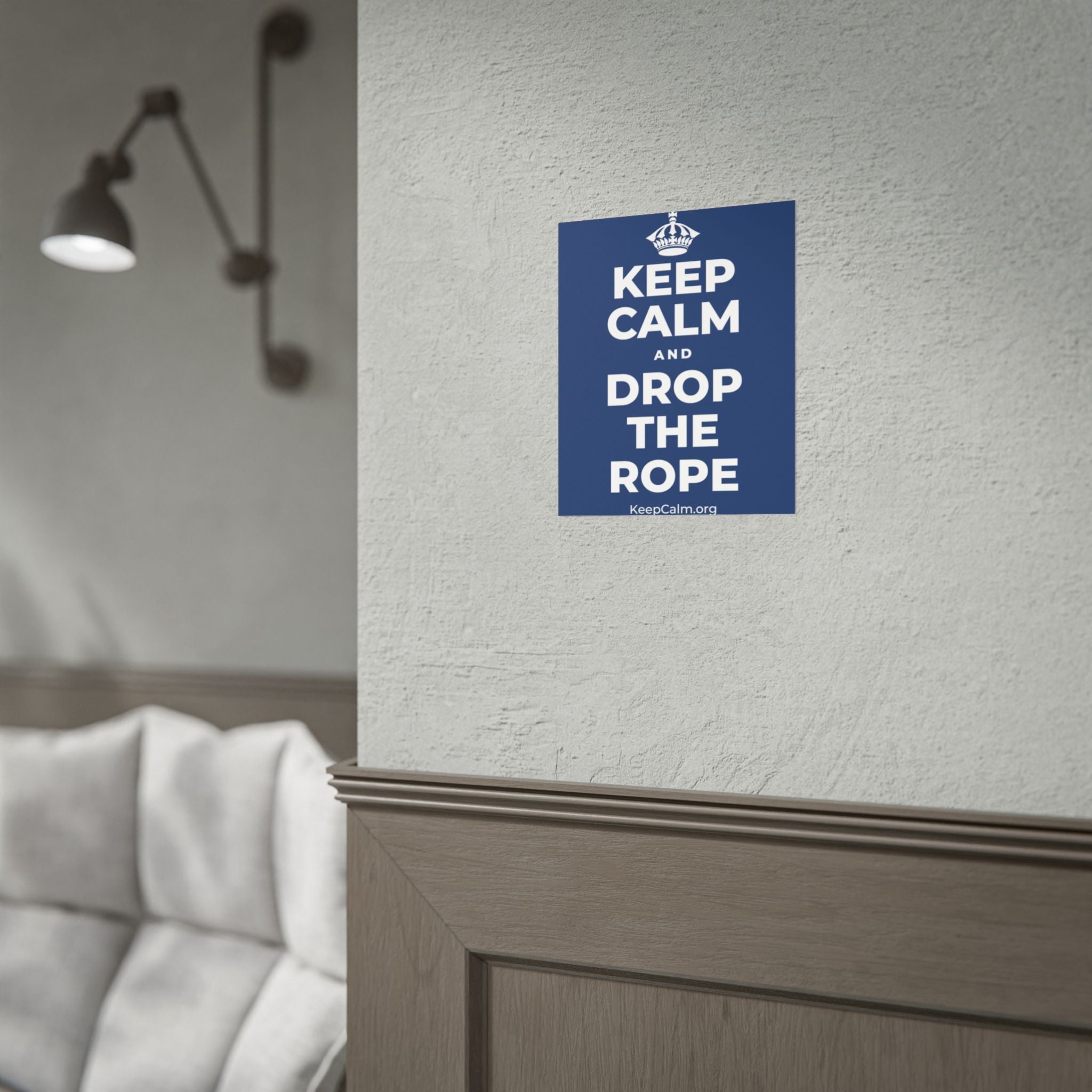 KEEP CALM AND DROP THE ROPE Poster