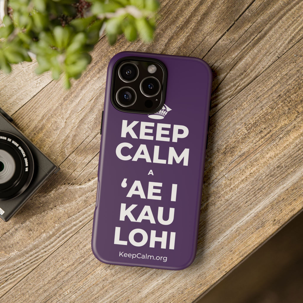 KEEP CALM A ʻAE I KAU LOHI Phone Case