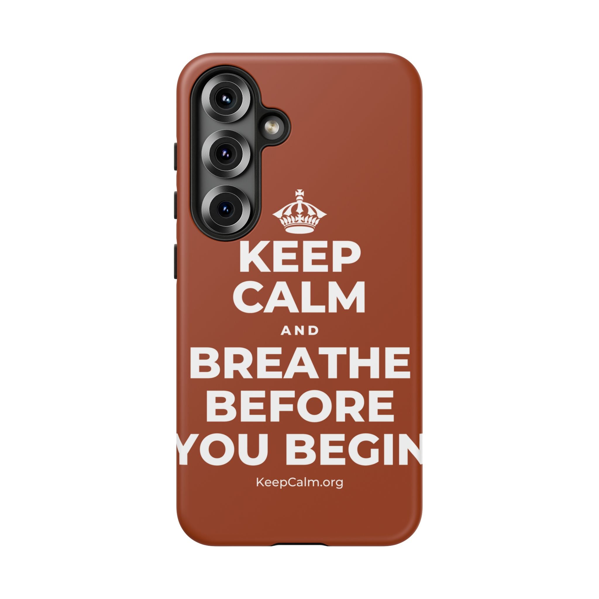 KEEP CALM AND BREATHE BEFORE YOU BEGIN Phone Case