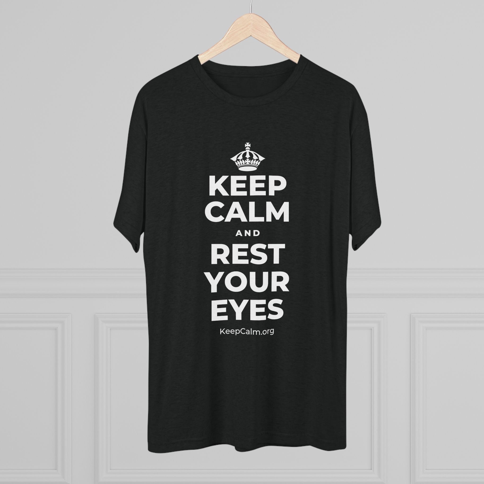 KEEP CALM AND REST YOUR EYES Tri-Blend Tee