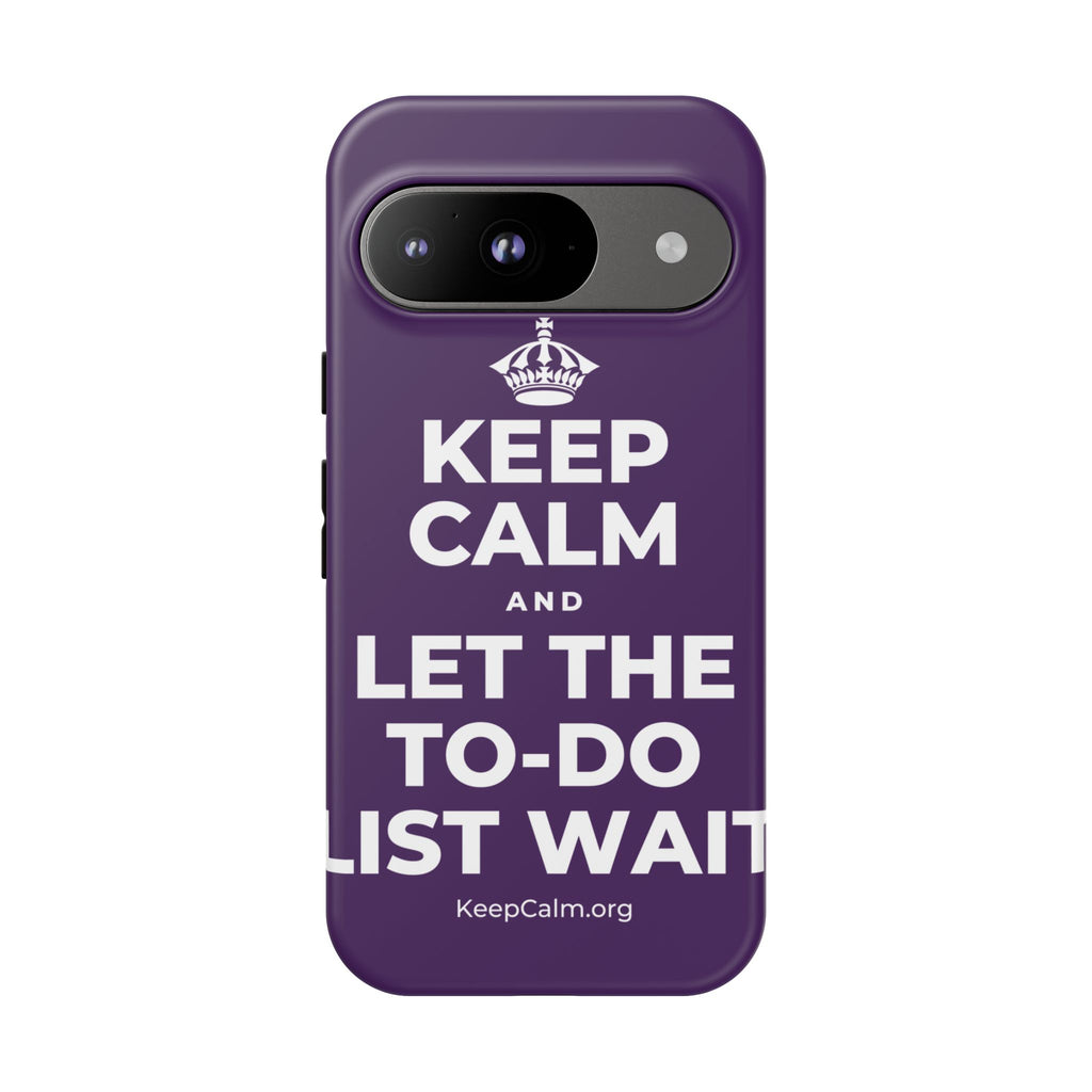 KEEP CALM AND LET THE TO-DO LIST WAIT Phone Case