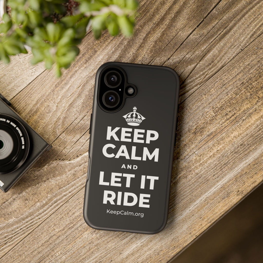 KEEP CALM AND LET IT RIDE Phone Case (Dark)
