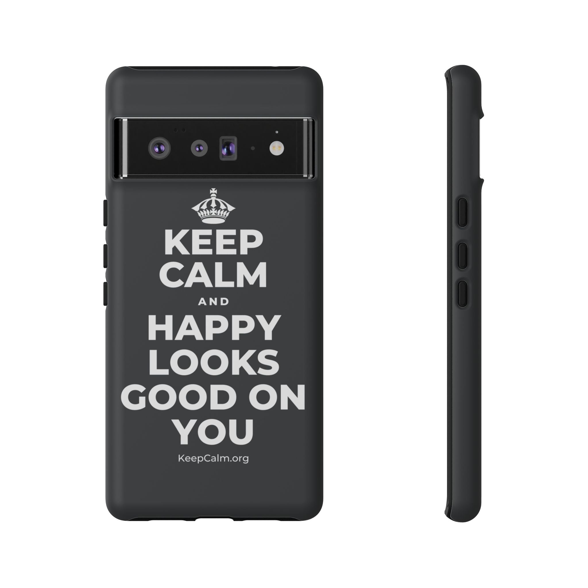 KEEP CALM AND HAPPY LOOKS GOOD ON YOU Phone Case (Dark)