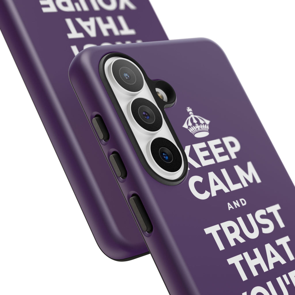 KEEP CALM AND TRUST THAT YOU'RE DOING YOUR BEST Phone Case