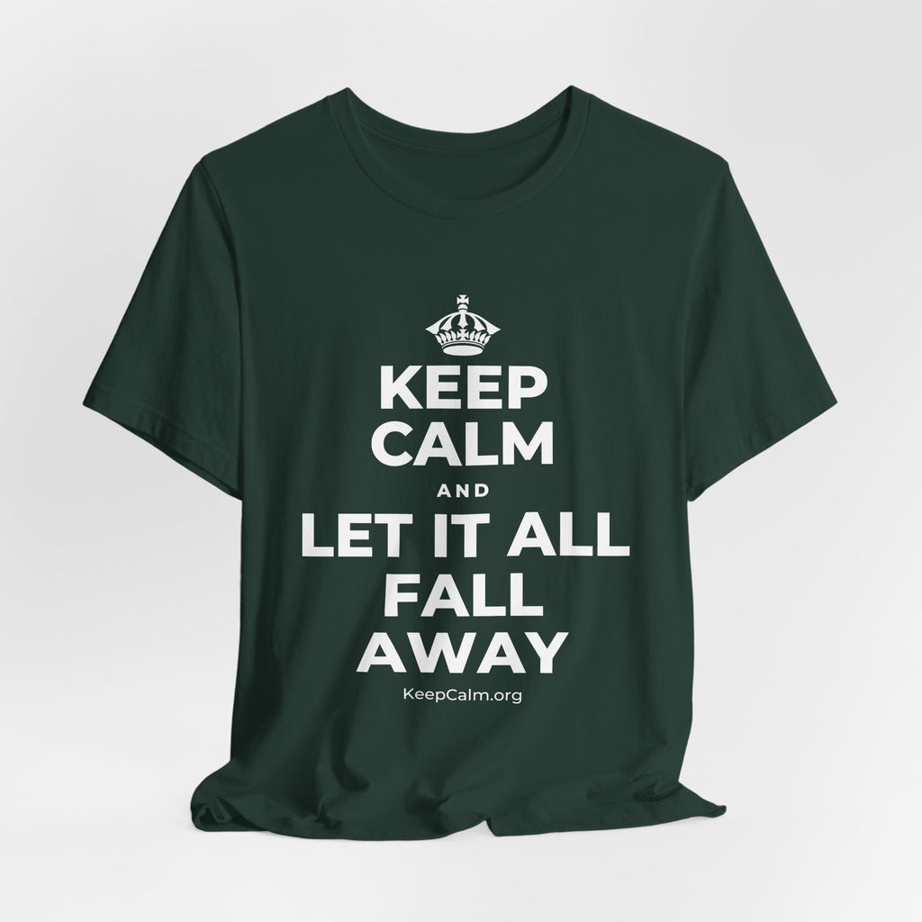 KEEP CALM AND LET IT ALL FALL AWAY T-Shirt (White–Asphalt)