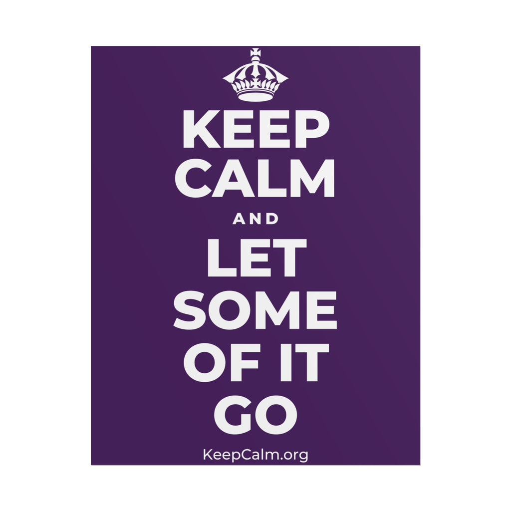 KEEP CALM AND LET SOME OF IT GO Poster