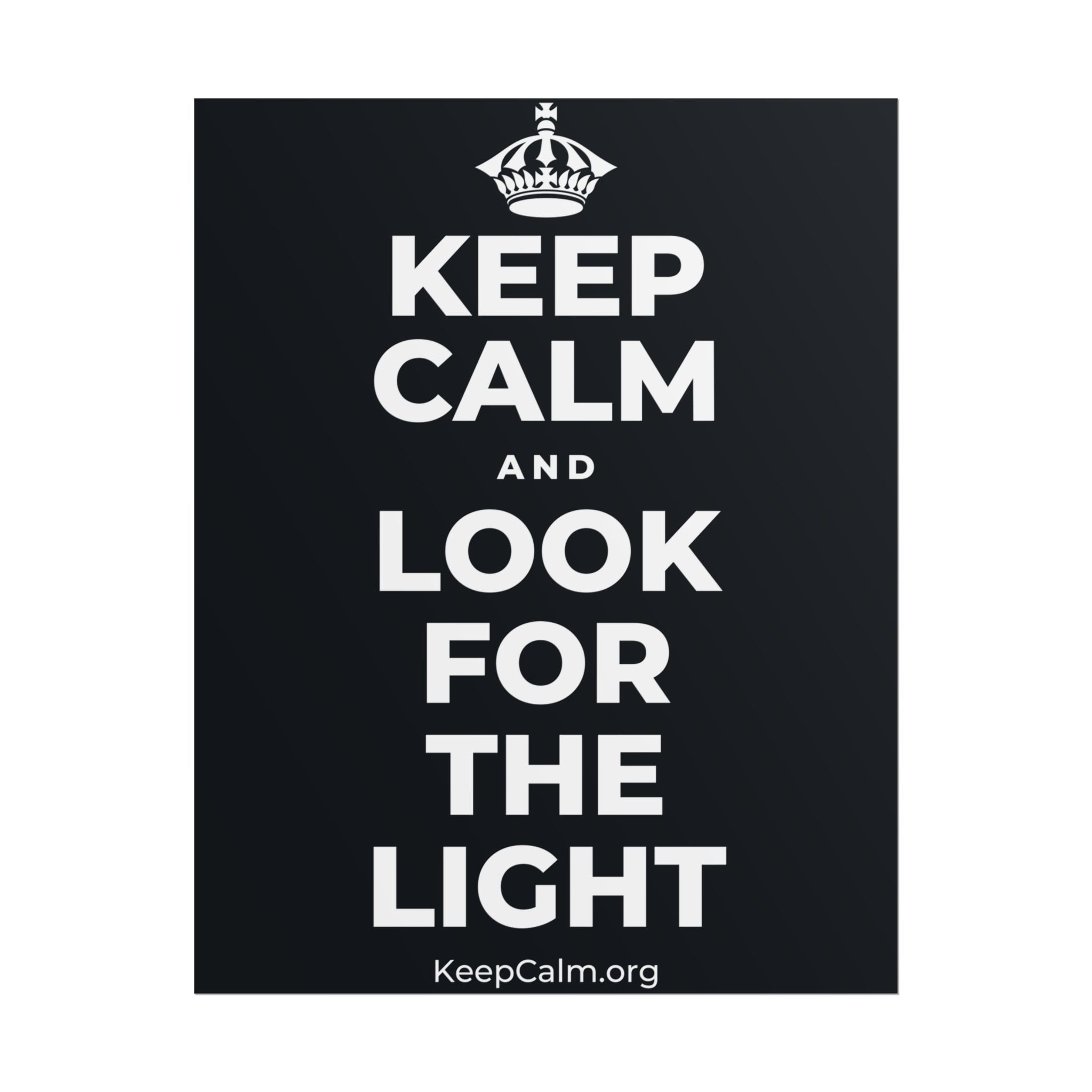 KEEP CALM AND LOOK FOR THE LIGHT Poster (Dark)