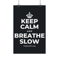 KEEP CALM AND BREATHE SLOW Satin Poster (Dark)