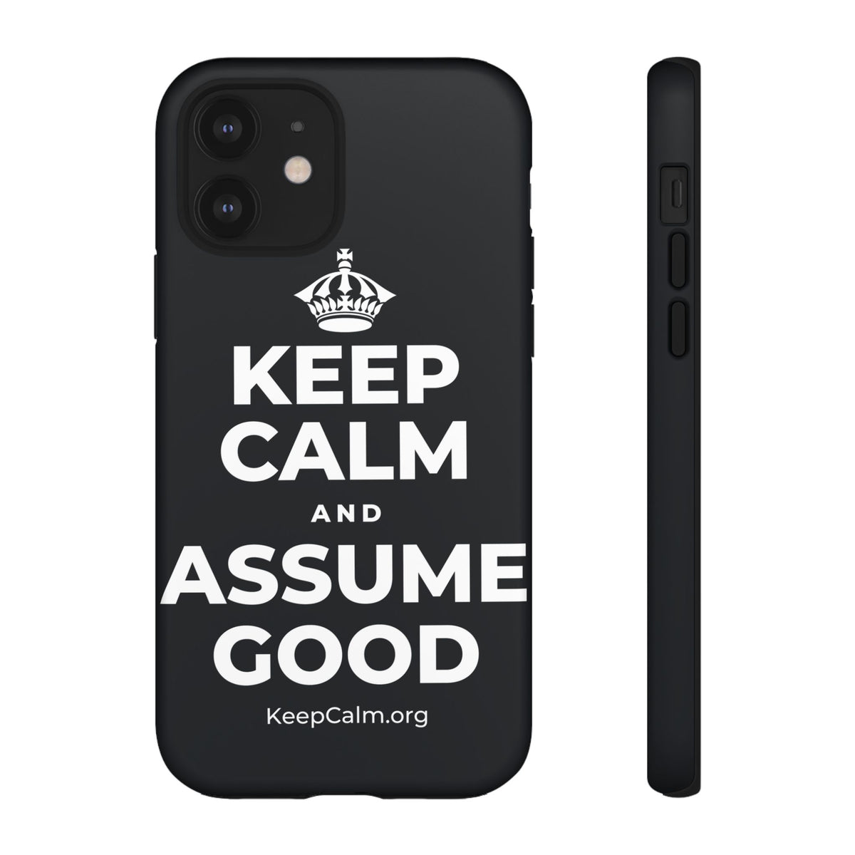 KEEP CALM AND ASSUME GOOD Phone Case (Dark)