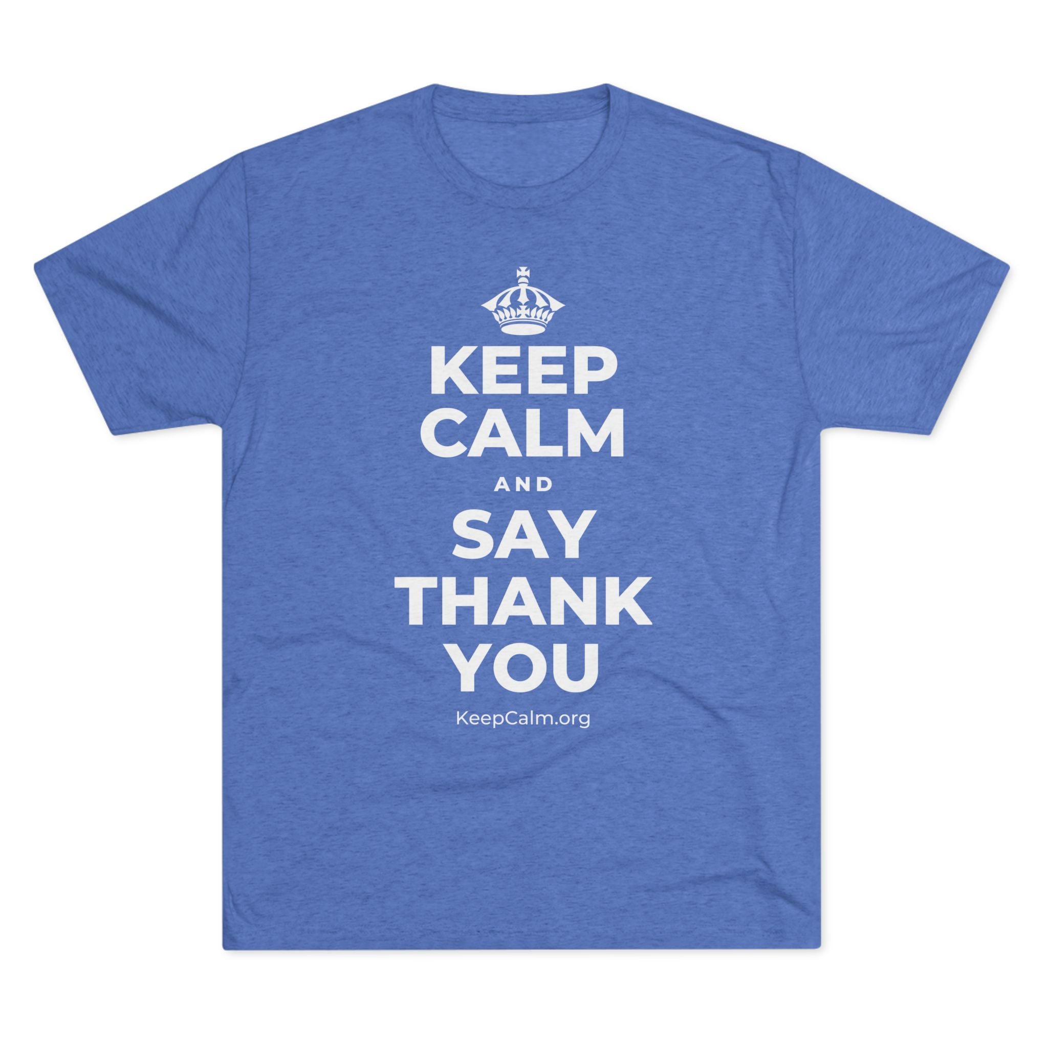 KEEP CALM AND SAY THANK YOU Tri-Blend Tee