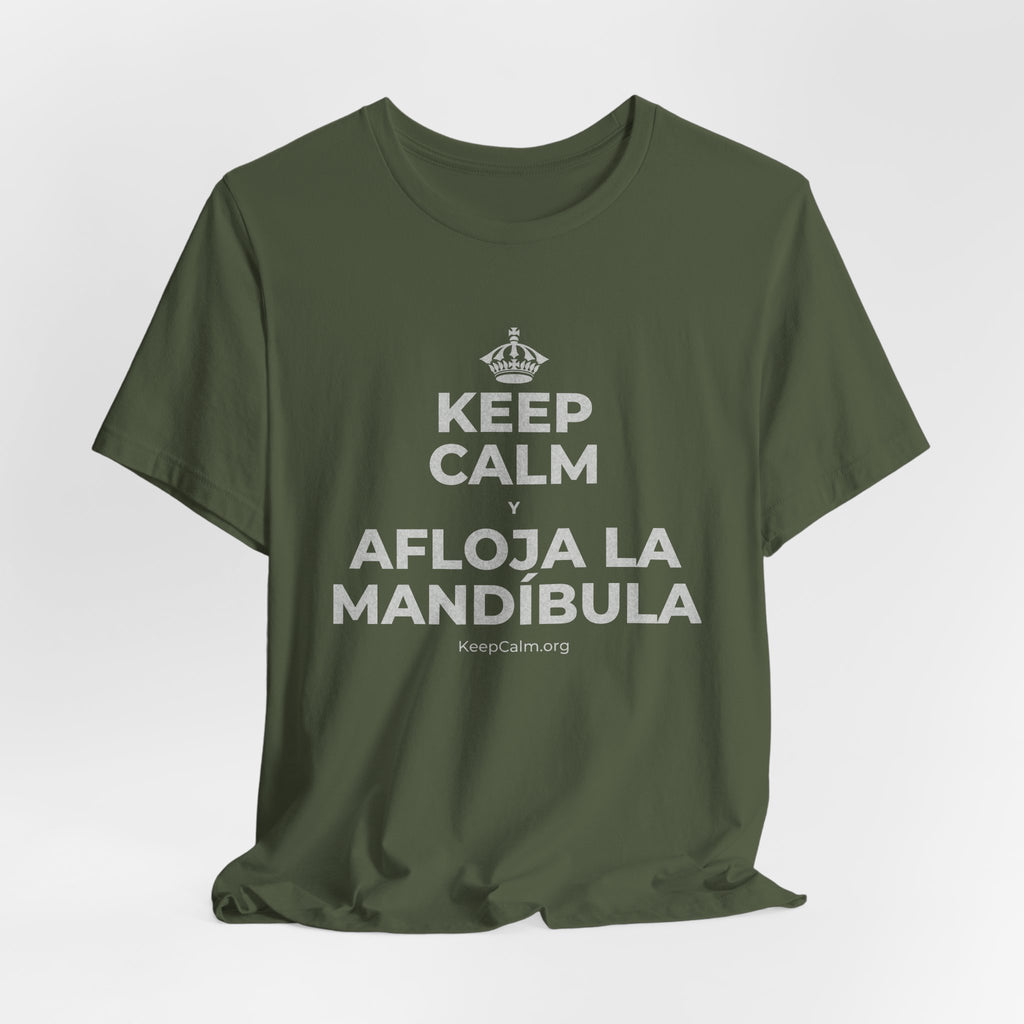KEEP CALM Y AFLOJA LA MANDÍBULA T-Shirt (Military Green–Autumn)