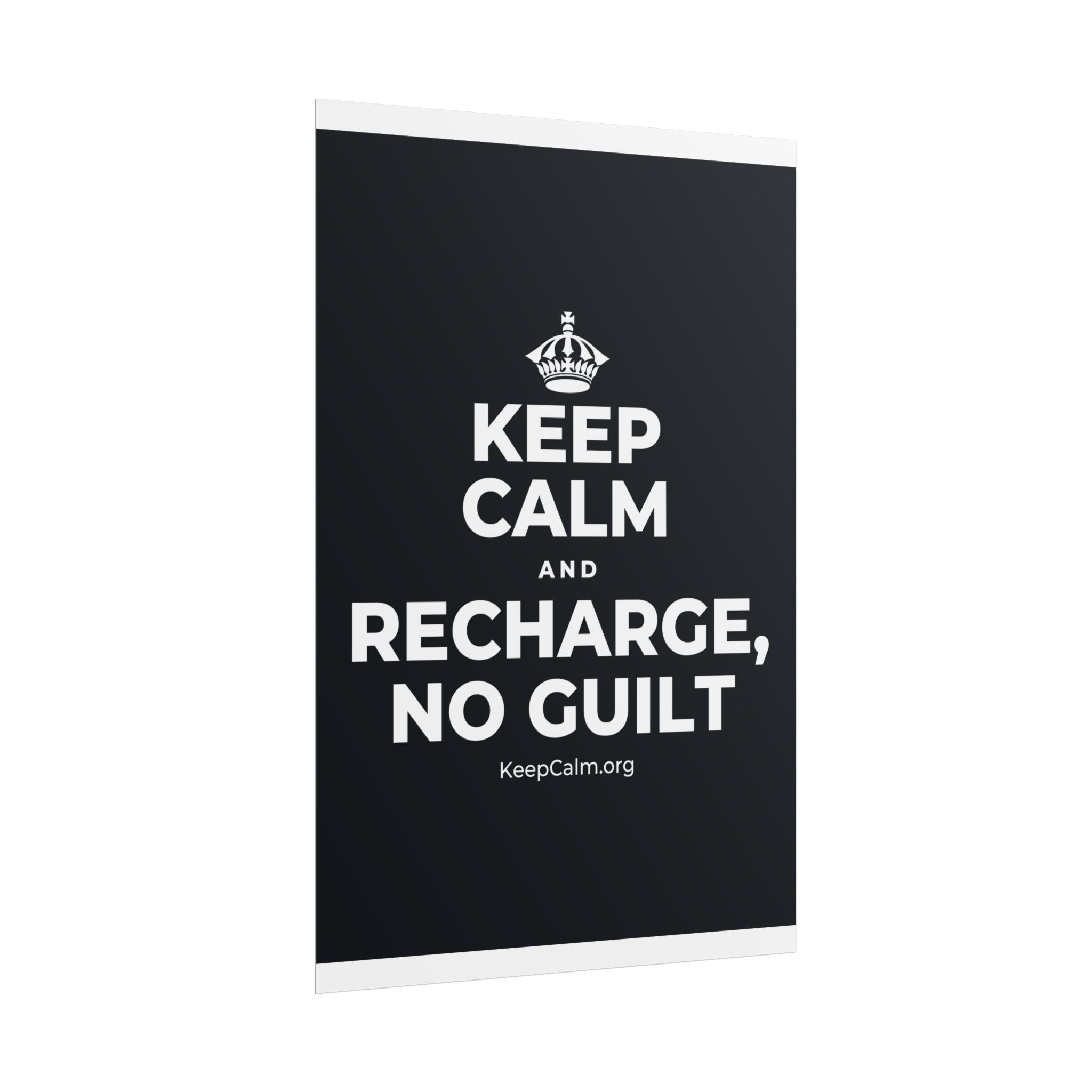 KEEP CALM AND RECHARGE, NO GUILT Poster (Dark)