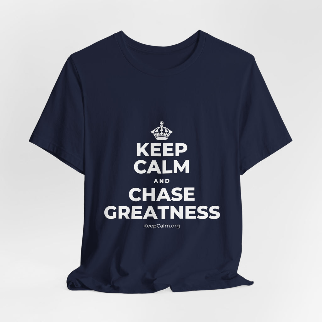 KEEP CALM AND CHASE GREATNESS T-Shirt (White–Asphalt)
