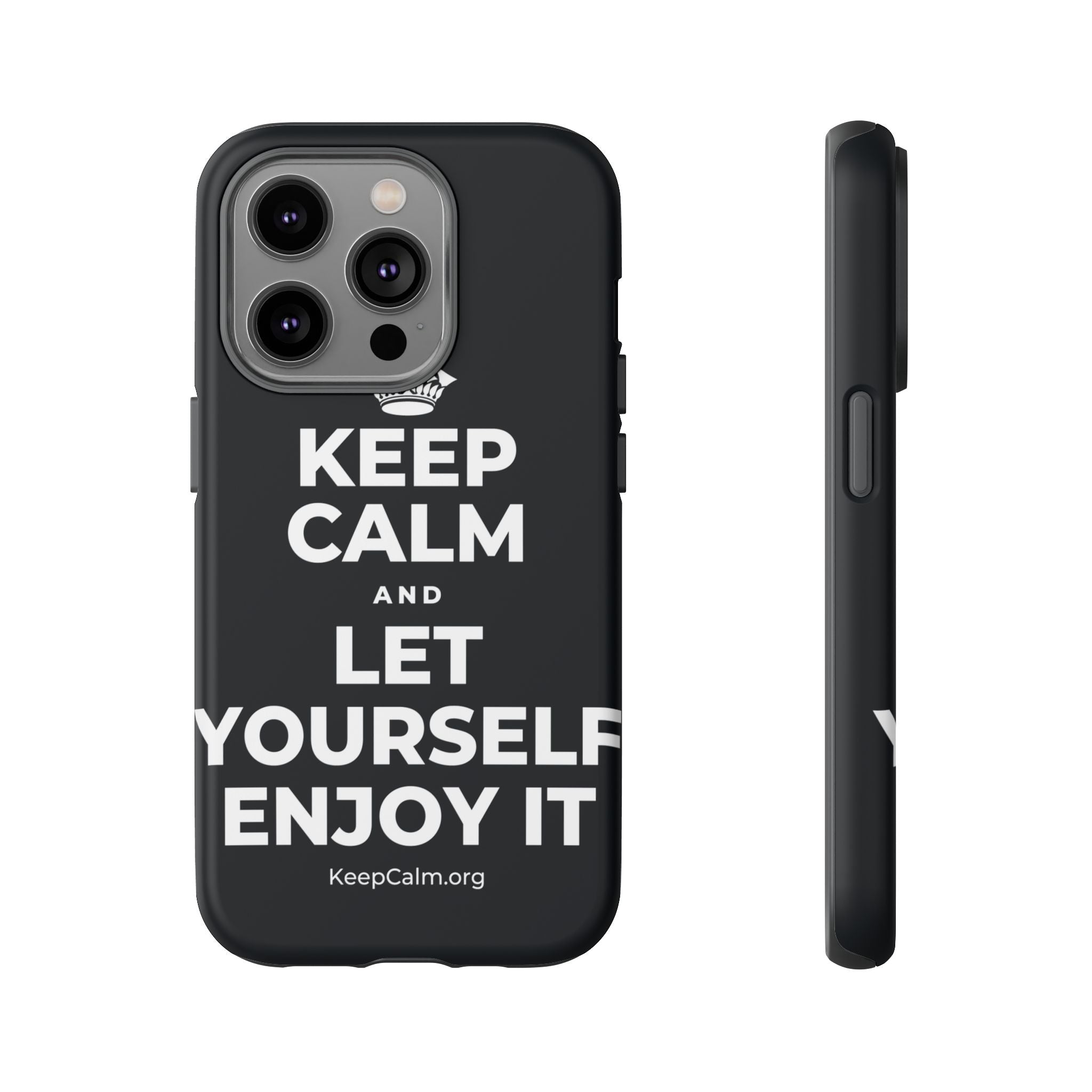 KEEP CALM AND LET YOURSELF ENJOY IT Phone Case (Dark)