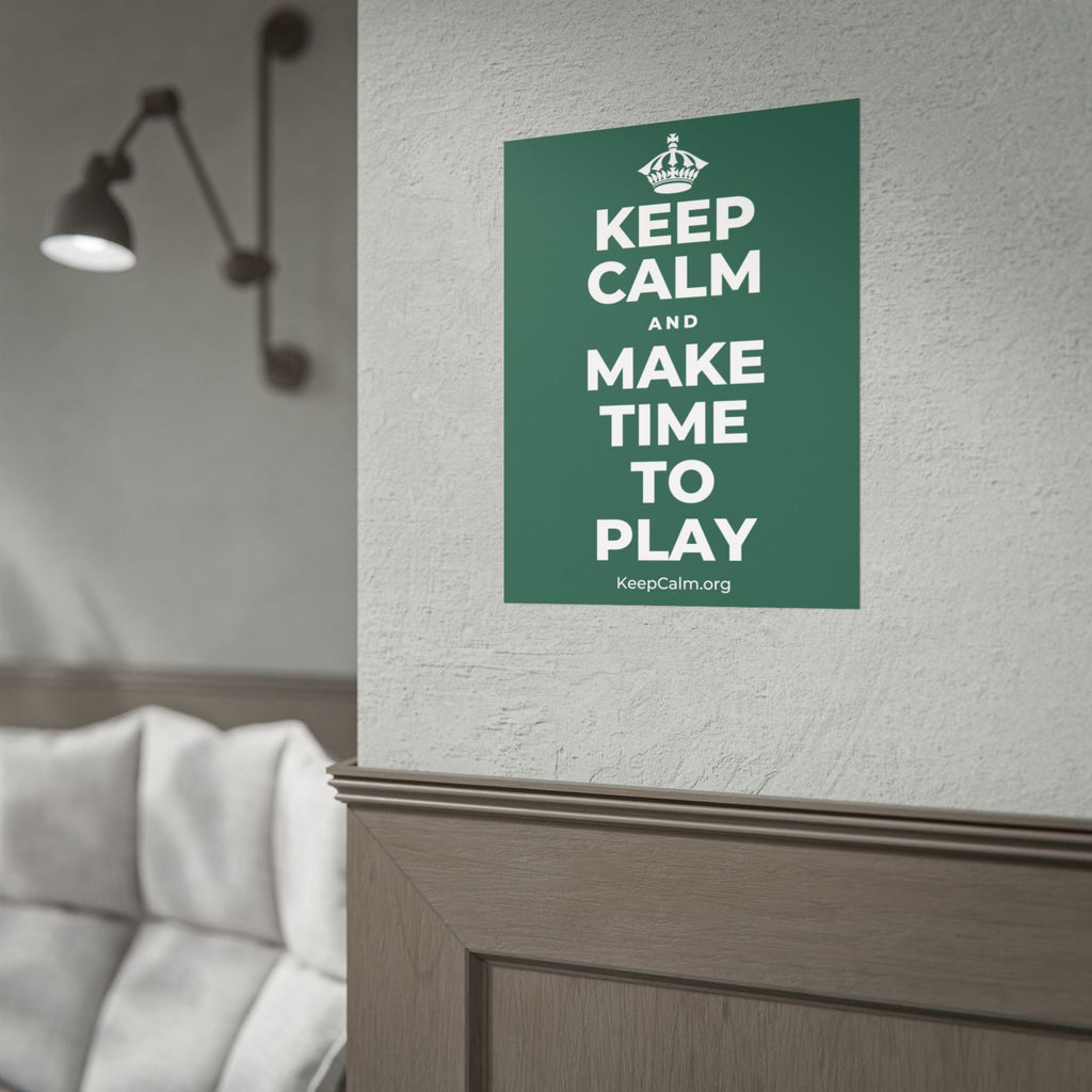 KEEP CALM AND MAKE TIME TO PLAY Poster