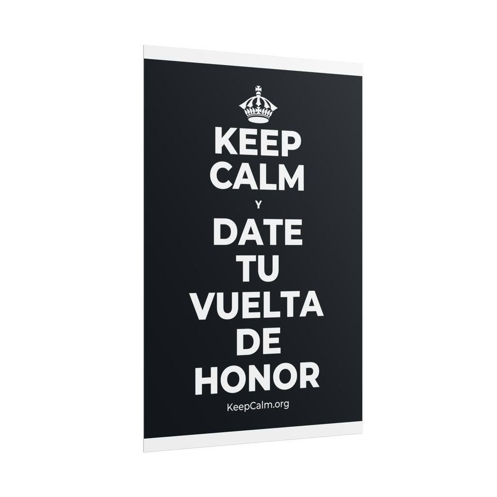 KEEP CALM Y DATE TU VUELTA DE HONOR Poster (Dark)