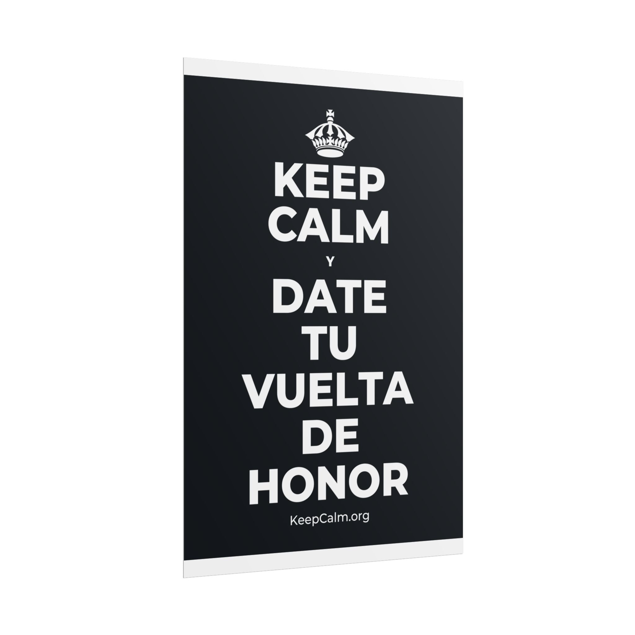 KEEP CALM Y DATE TU VUELTA DE HONOR Poster (Dark)