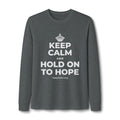 KEEP CALM AND HOLD ON TO HOPE Long Sleeve Tee