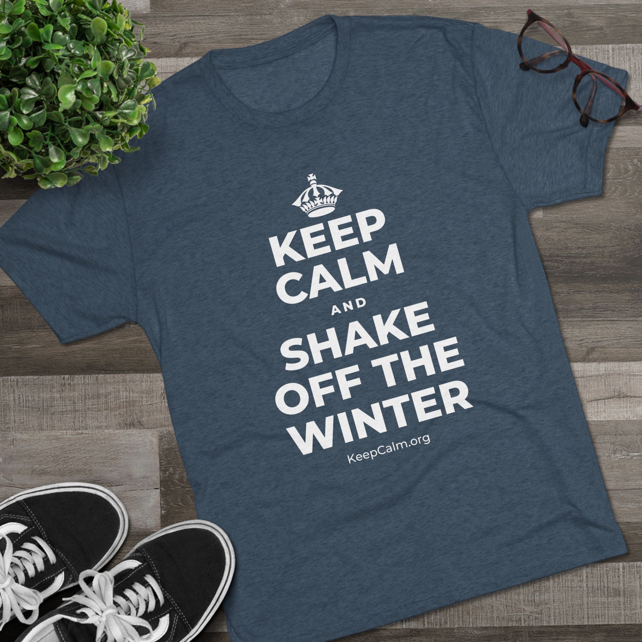 KEEP CALM AND SHAKE OFF THE WINTER Tri-Blend Tee