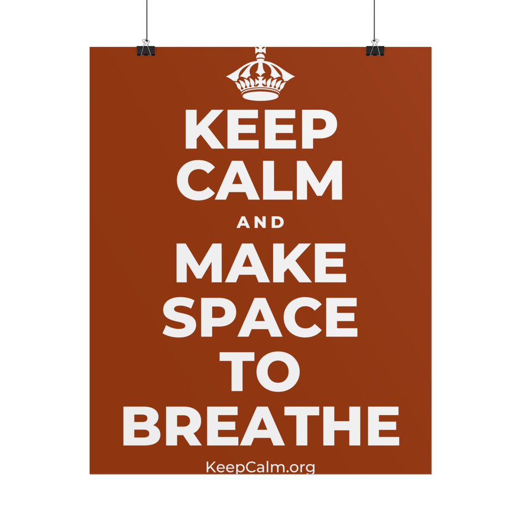 KEEP CALM AND MAKE SPACE TO BREATHE Poster