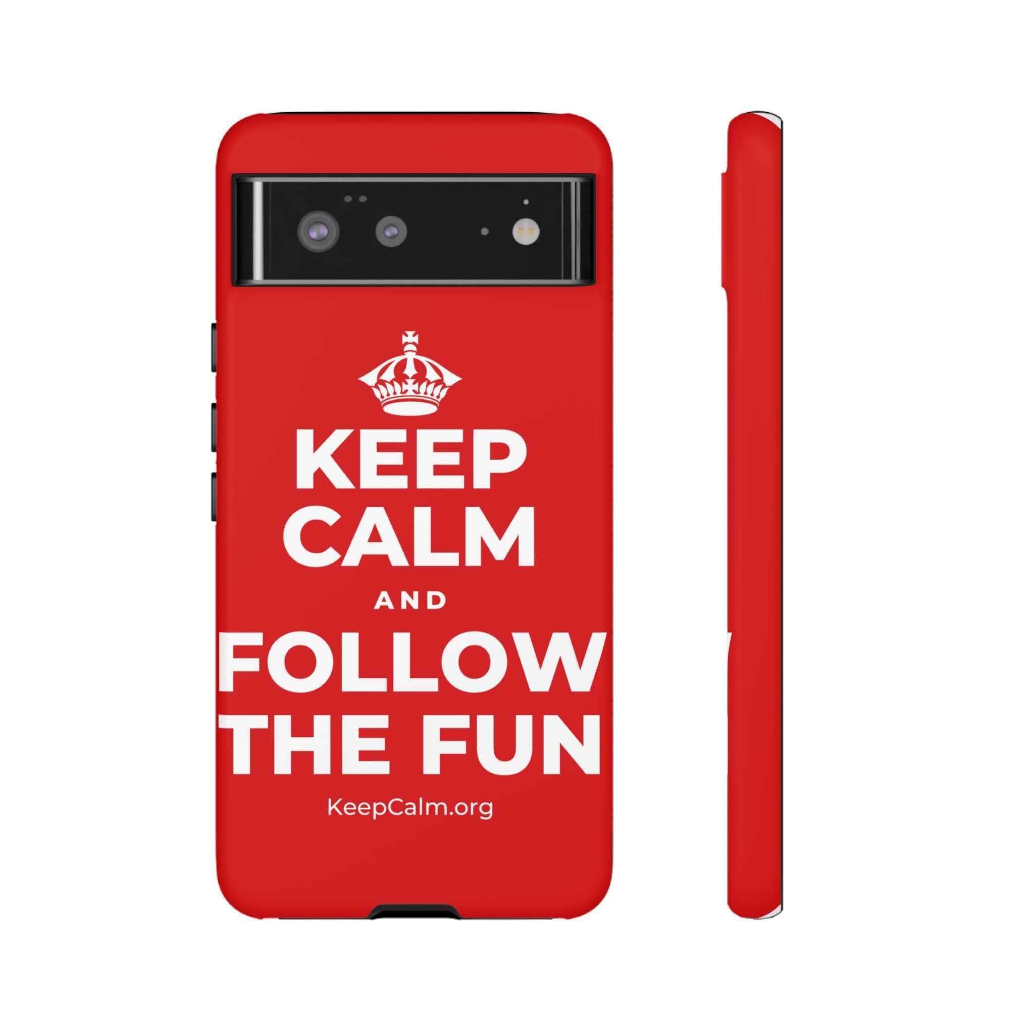 KEEP CALM AND FOLLOW THE FUN Phone Case