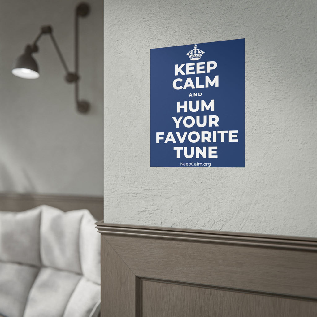 KEEP CALM AND HUM YOUR FAVORITE TUNE Poster