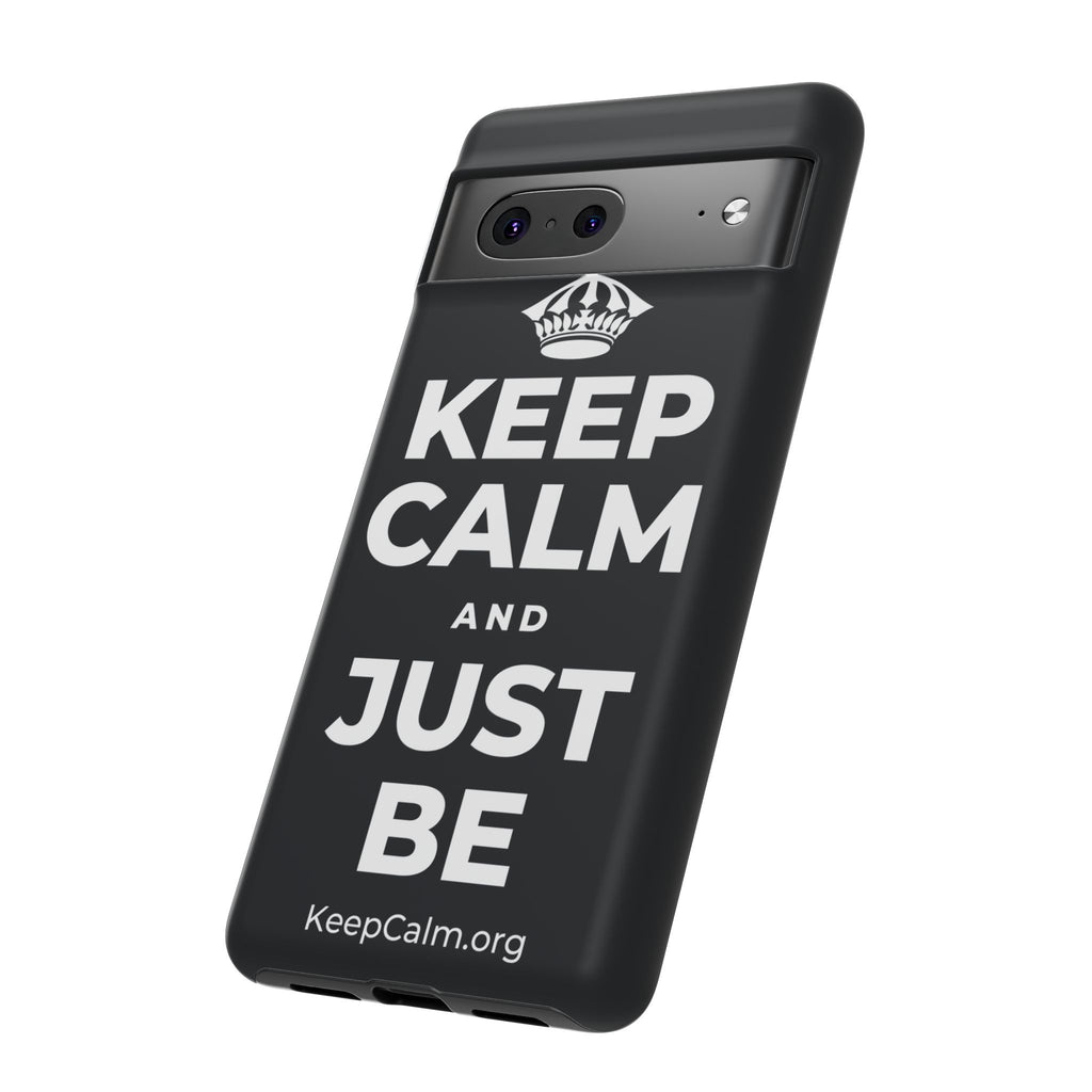 KEEP CALM AND JUST BE Phone Case (Dark)
