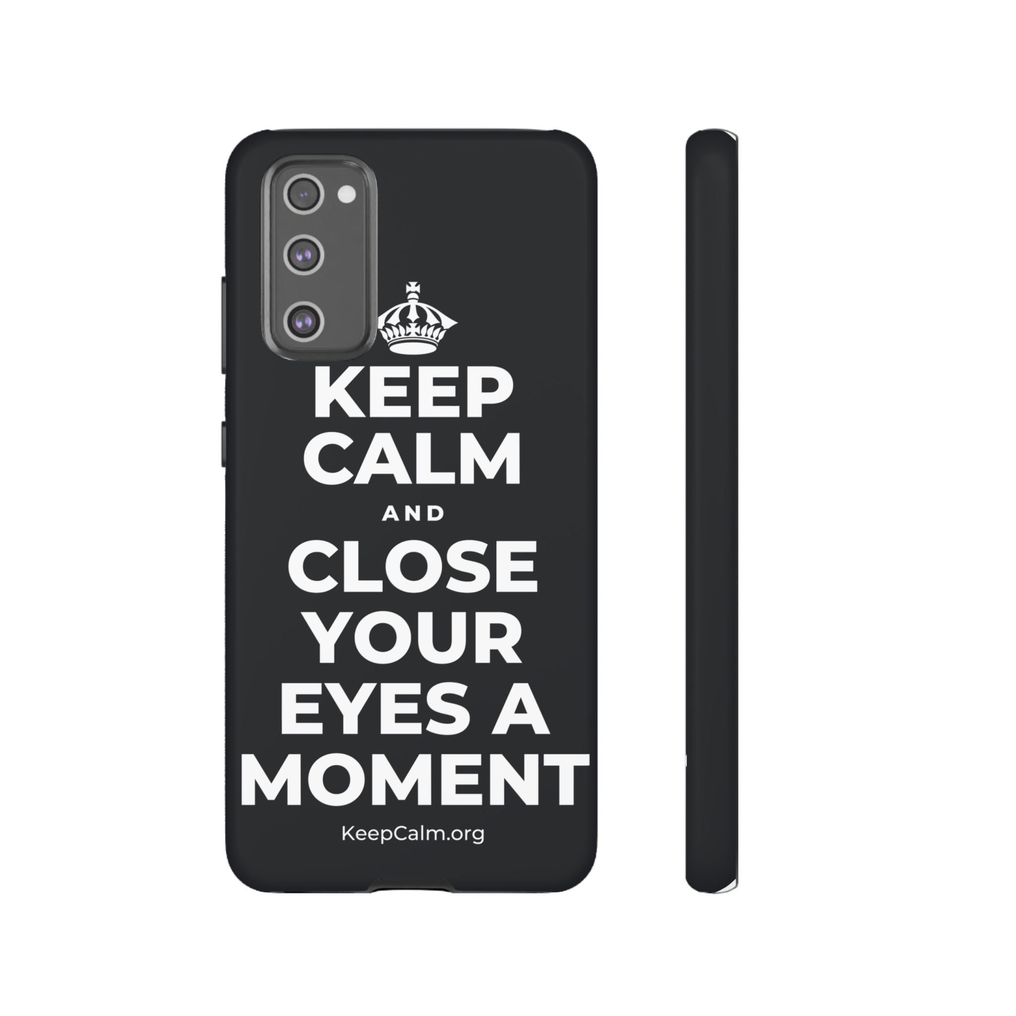 KEEP CALM AND CLOSE YOUR EYES A MOMENT Phone Case (Dark)