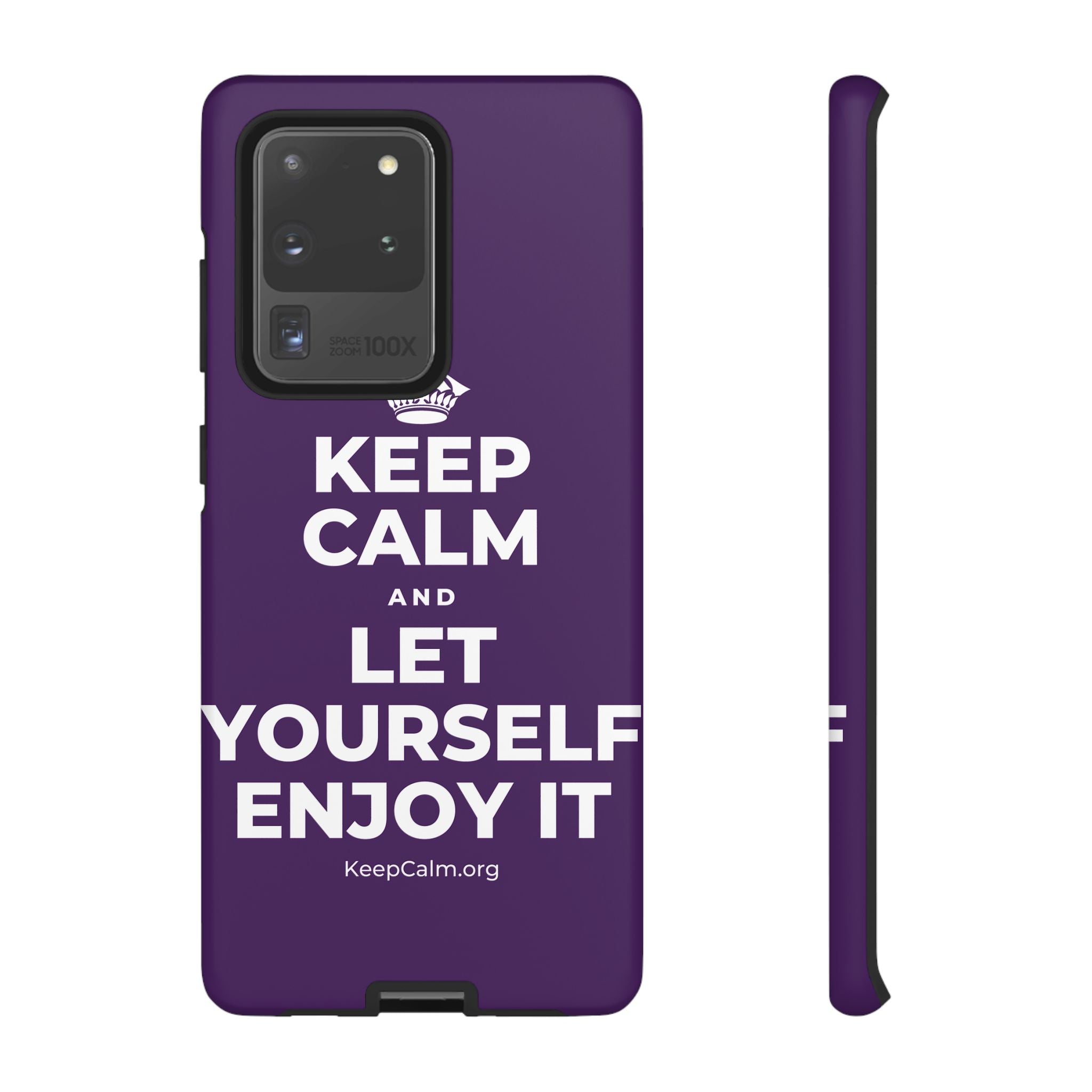 KEEP CALM AND LET YOURSELF ENJOY IT Phone Case