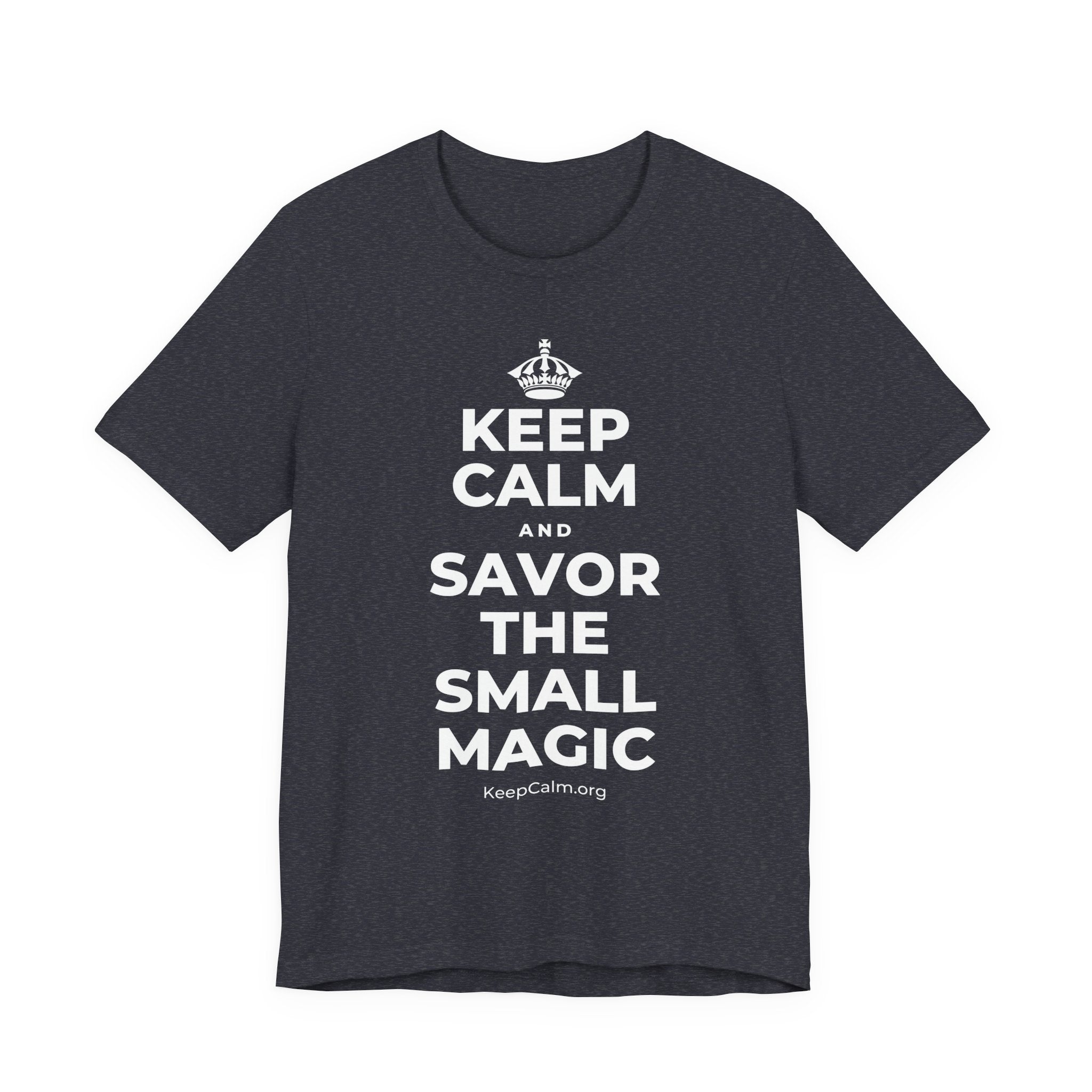 KEEP CALM AND SAVOR THE SMALL MAGIC T-Shirt (White–Asphalt)