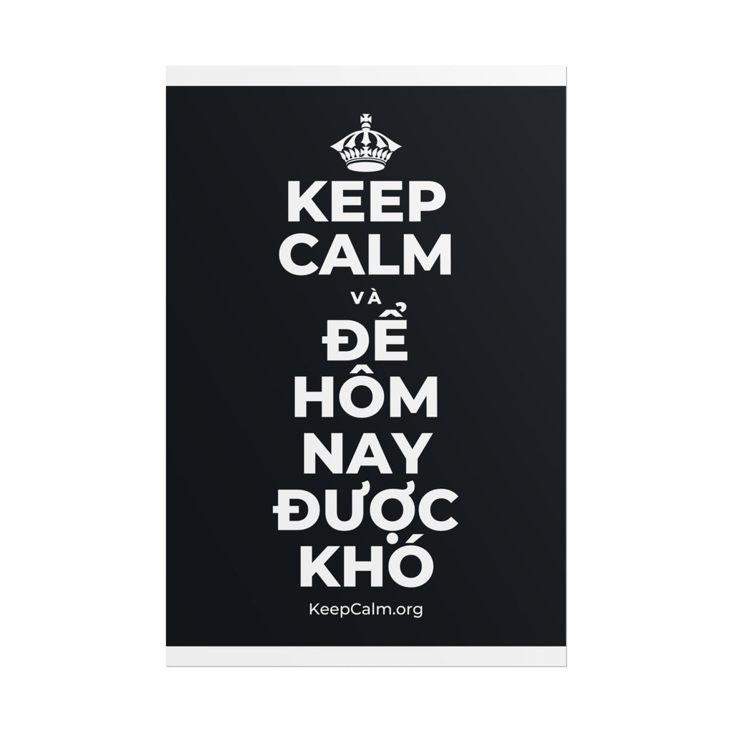 KEEP CALM VÀ ĐỂ HÔM NAY ĐƯỢC KHÓ Poster (Dark)
