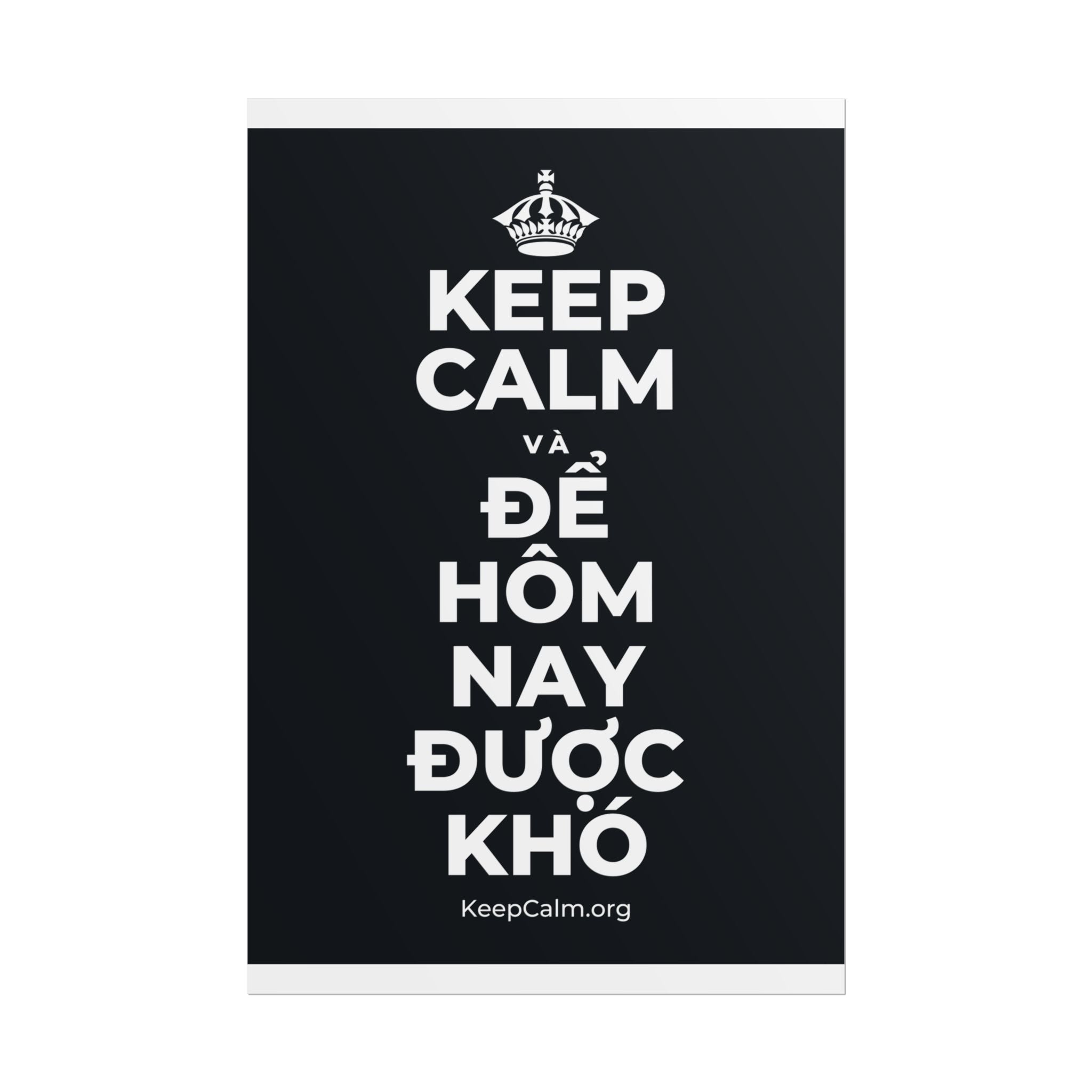 KEEP CALM VÀ ĐỂ HÔM NAY ĐƯỢC KHÓ Poster (Dark)