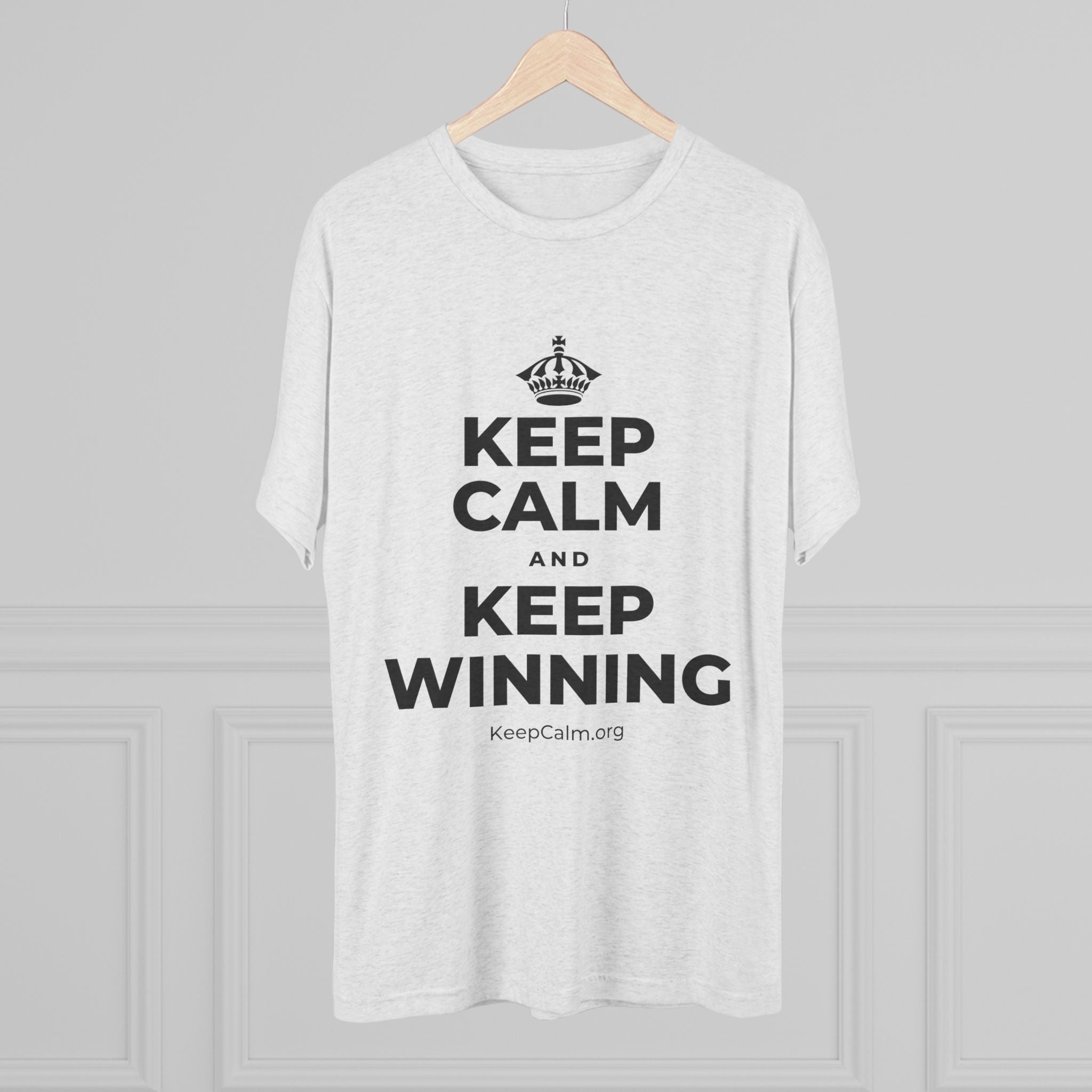 KEEP CALM AND KEEP WINNING Tri-Blend Tee
