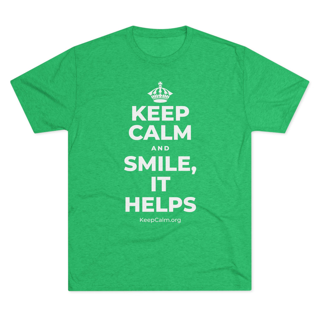 KEEP CALM AND SMILE, IT HELPS Tri-Blend Tee