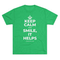 KEEP CALM AND SMILE, IT HELPS Tri-Blend Tee